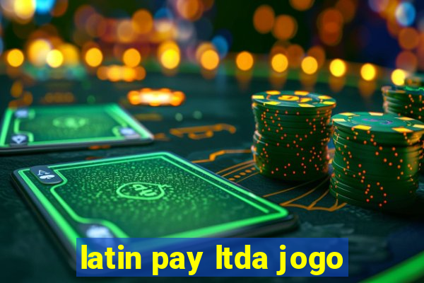 latin pay ltda jogo